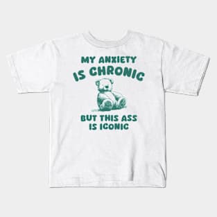 My Anxiety Is Chronic Funny Little Bear Kids T-Shirt